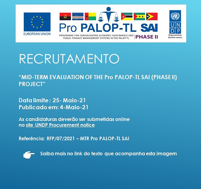 RECRUTAMENTO: "Title: Mid-term Evaluation of the Pro PALOP-TL SAI (Phase II) Project”