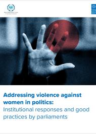 Addressing violence against women in politics: Institutional responses and good practices by parliaments